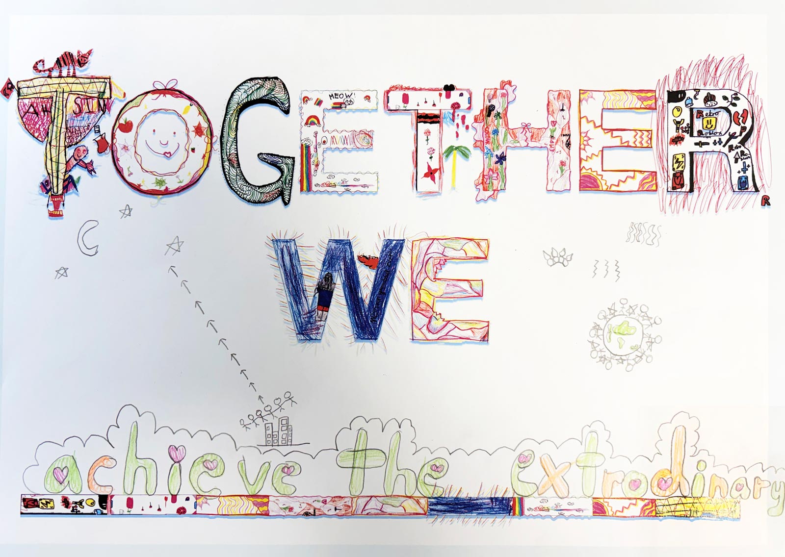 A child's reworking of what Together We might mean. In this instance they have written Together We "achieve the extraordinary".